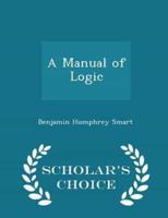 A Manual of Logic - Scholar's Choice Edition
