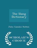 The Slang Dictionary - Scholar's Choice Edition