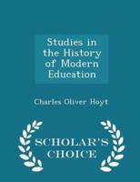 Studies in the History of Modern Education - Scholar's Choice Edition