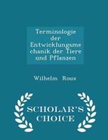 Terminologie Der Entwicklungsmechanik Der Tiere Und Pflanzen - Scholar's Choice Edition