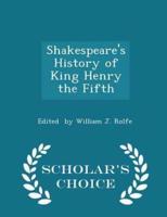 Shakespeare's History of King Henry the Fifth - Scholar's Choice Edition