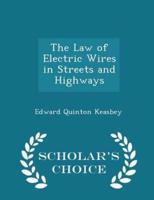 The Law of Electric Wires in Streets and Highways - Scholar's Choice Edition