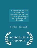 A Narrative of the Revolt and Insurrection of the French Inhabitants in the Island of Grenada - Scholar's Choice Edition