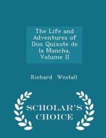 The Life and Adventures of Don Quixote De La Mancha, Volume II - Scholar's Choice Edition