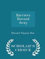 Barriers Burned Away - Scholar's Choice Edition