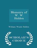 Memoirs of W. W. Holden - Scholar's Choice Edition