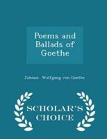 Poems and Ballads of Goethe - Scholar's Choice Edition