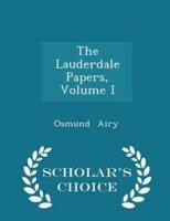 The Lauderdale Papers, Volume I - Scholar's Choice Edition