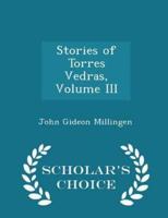 Stories of Torres Vedras, Volume III - Scholar's Choice Edition