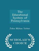 The Educational System of Pennsylvania - Scholar's Choice Edition