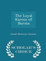 The Loyal Karens of Burma - Scholar's Choice Edition