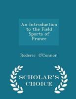An Introduction to the Field Sports of France - Scholar's Choice Edition