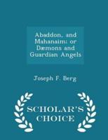 Abaddon, and Mahanaim; Or Dæmons and Guardian Angels - Scholar's Choice Edition
