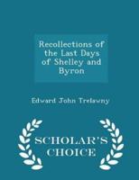 Recollections of the Last Days of Shelley and Byron - Scholar's Choice Edition