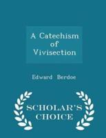 A Catechism of Vivisection - Scholar's Choice Edition