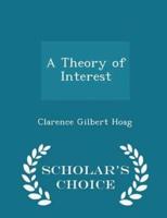 A Theory of Interest - Scholar's Choice Edition