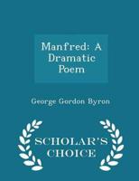 Manfred: A Dramatic Poem - Scholar's Choice Edition