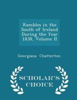 Rambles in the South of Ireland During the Year 1838, Volume II - Scholar's Choice Edition