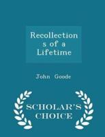 Recollections of a Lifetime - Scholar's Choice Edition