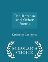 The Retinue and Other Poems - Scholar's Choice Edition