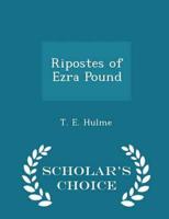 Ripostes of Ezra Pound - Scholar's Choice Edition