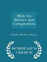 Milk Its Nature and Composition - Scholar's Choice Edition
