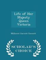 Life of Her Majesty Queen Victoria - Scholar's Choice Edition