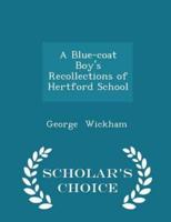 A Blue-Coat Boy's Recollections of Hertford School - Scholar's Choice Edition