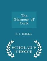 The Glamour of Cork - Scholar's Choice Edition