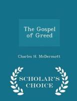 The Gospel of Greed - Scholar's Choice Edition