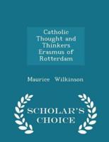 Catholic Thought and Thinkers Erasmus of Rotterdam - Scholar's Choice Edition