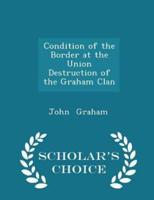Condition of the Border at the Union Destruction of the Graham Clan - Scholar's Choice Edition