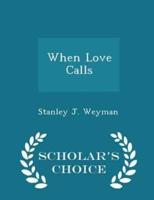 When Love Calls - Scholar's Choice Edition