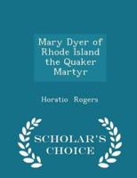 Mary Dyer of Rhode Island the Quaker Martyr - Scholar's Choice Edition