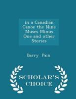 In a Canadian Canoe the Nine Muses Minus One and Other Stories - Scholar's Choice Edition