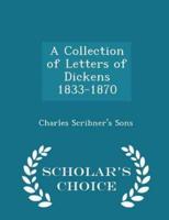 A Collection of Letters of Dickens 1833-1870 - Scholar's Choice Edition