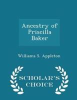 Ancestry of Priscilla Baker - Scholar's Choice Edition