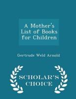 A Mother's List of Books for Children - Scholar's Choice Edition