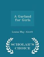 A Garland for Girls - Scholar's Choice Edition
