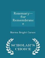 Rosemary--For Remembrance - Scholar's Choice Edition