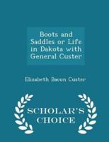 Boots and Saddles or Life in Dakota With General Custer - Scholar's Choice Edition