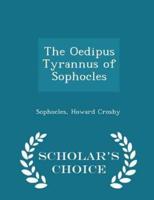 The Oedipus Tyrannus of Sophocles - Scholar's Choice Edition