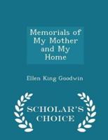 Memorials of My Mother and My Home - Scholar's Choice Edition