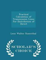 Practical Calculation of Transmission Lines: For Distribution of Direct - Scholar's Choice Edition