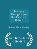 Modern Thought and the Crisis in Belief - Scholar's Choice Edition