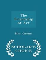 The Friendship of Art - Scholar's Choice Edition