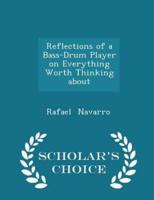 Reflections of a Bass-Drum Player on Everything Worth Thinking About - Scholar's Choice Edition