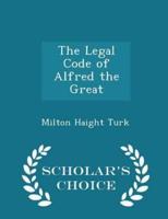 The Legal Code of Alfred the Great - Scholar's Choice Edition