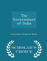 The Government of India - Scholar's Choice Edition