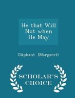 He That Will Not When He May - Scholar's Choice Edition